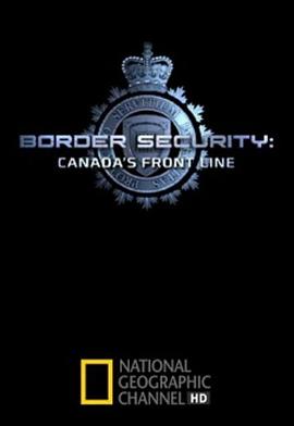 加拿大边防部队 第一季 Border Security: Canada's Front Line Season 1(2012)