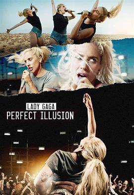 雷帝嘎嘎：完美幻觉 Lady Gaga: Perfect Illusion(2016)