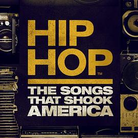 嘻哈: 震撼美国的歌曲 第一季 Hip Hop: The Songs That Shook America Season 1(2019)