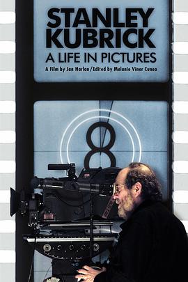 斯坦利·库布里克：电影人生 Stanley Kubrick: A Life in Pictures(2001)