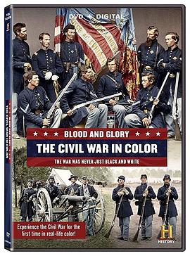 鲜血与荣耀：彩色的南北战争 Blood and Glory: The Civil War in Color(2015)