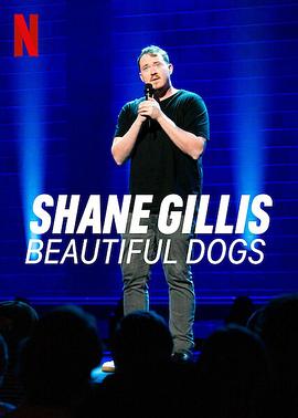 肖恩·吉利斯：美犬 Shane Gillis: Beautiful Dogs(2023)