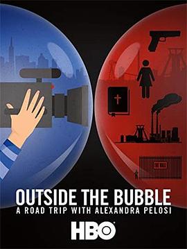 与佩洛西一起看看真实的美国 Outside the Bubble: On the Road with Alexandra Pelosi(2018)