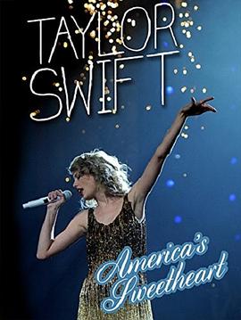 泰勒·斯威夫特：美国甜心 Taylor Swift: America's Sweetheart(2015)