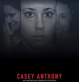 卡西·安东尼：美国谋杀谜案 Casey Anthony: An American Murder Mystery(2017)