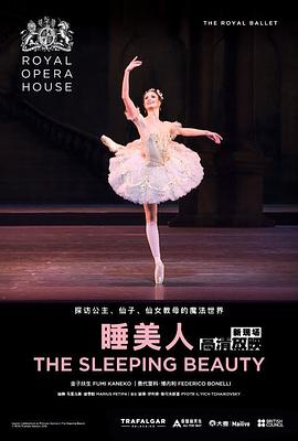 英国皇家芭蕾舞团：睡美人 Royal Opera House Live Cinema Season 2019/20: The Sleeping Beauty(2020)