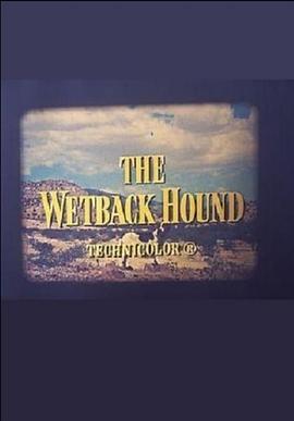 美国墨西哥劳工 The Wetback Hound(1957)